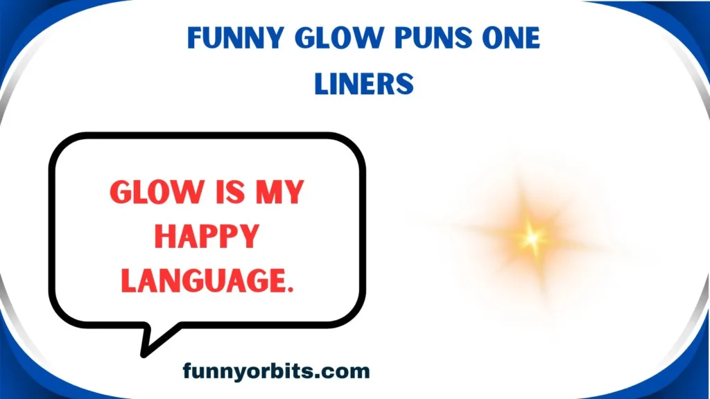 Funny Glow Puns One Liners