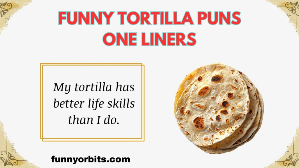 Funny Tortilla Puns One Liners