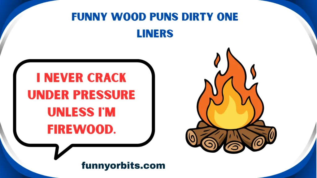 Funny Wood Puns Dirty One Liners