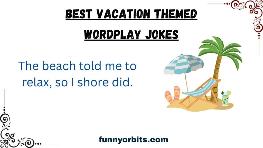 Best Vacation Themed Wordplay Jokes