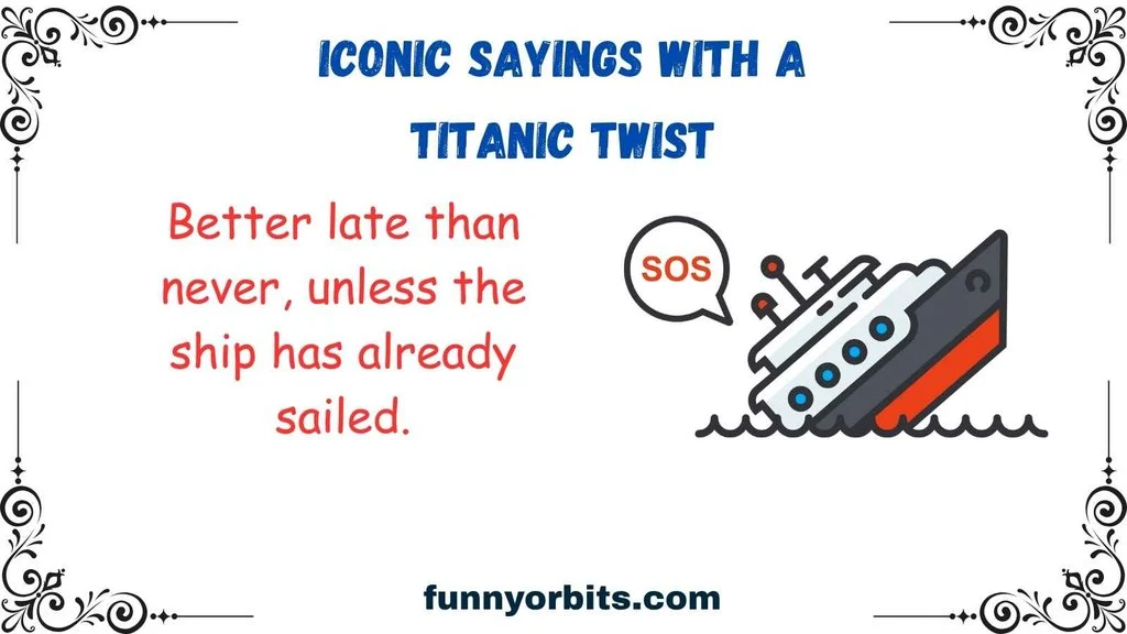 Iconic Sayings with a Titanic Twist