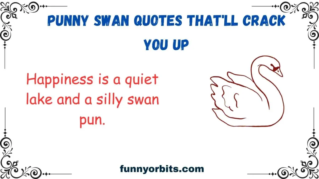 Punny Swan Quotes That'll Crack You Up
