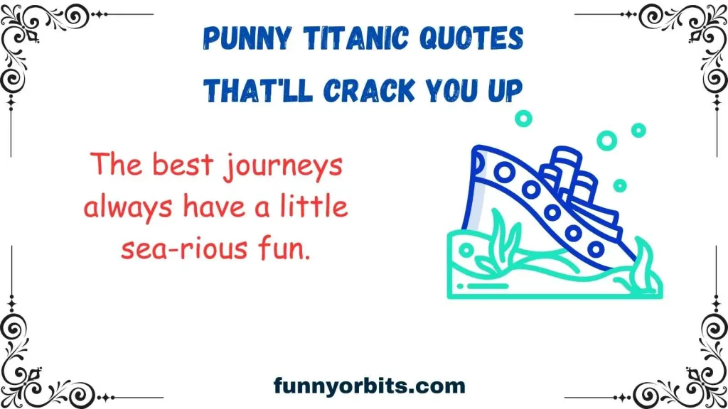 Punny Titanic Quotes That'll Crack You Up